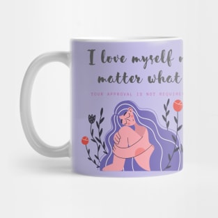 I love myself no matter what Mug